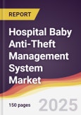 Hospital Baby Anti-Theft Management System Market Report: Trends, Forecast and Competitive Analysis to 2031- Product Image