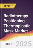 Radiotherapy Positioning Thermoplastic Mask Market Report: Trends, Forecast and Competitive Analysis to 2031- Product Image