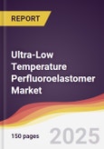 Ultra-Low Temperature Perfluoroelastomer Market Report: Trends, Forecast and Competitive Analysis to 2031- Product Image