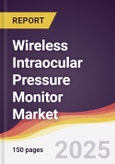 Wireless Intraocular Pressure Monitor Market Report: Trends, Forecast and Competitive Analysis to 2031- Product Image