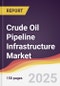 Crude Oil Pipeline Infrastructure Market Report: Trends, Forecast and Competitive Analysis to 2031 - Product Thumbnail Image