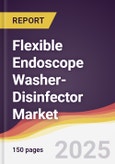Flexible Endoscope Washer-Disinfector Market Report: Trends, Forecast and Competitive Analysis to 2031- Product Image