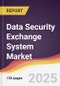 Data Security Exchange System Market Report: Trends, Forecast and Competitive Analysis to 2031 - Product Thumbnail Image