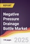 Negative Pressure Drainage Bottle Market Report: Trends, Forecast and Competitive Analysis to 2031 - Product Thumbnail Image