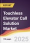 Touchless Elevator Call Solution Market Report: Trends, Forecast and Competitive Analysis to 2031 - Product Thumbnail Image