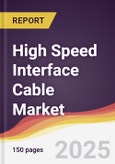 High Speed Interface Cable Market Report: Trends, Forecast and Competitive Analysis to 2031- Product Image