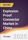Explosion Proof Connector Market in China- Product Image