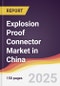 Explosion Proof Connector Market in China - Product Image