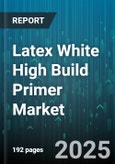 Latex White High Build Primer Market by Product Category (Application Suitability, Material Composition), Customer Demographics (Age Group, Income Level), Purchase Behavior, Distribution Channel, Price Tier, Usage Application - Global Forecast to 2030- Product Image