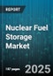 Nuclear Fuel Storage Market by Storage Techniques, Safety Measures, Regulatory Standards, Environmental Impact, Facility Design, Waste Management, Investment Opportunities, Emerging Innovations - Global Forecast to 2030 - Product Image