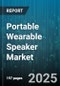 Portable Wearable Speaker Market by Consumer Demographics, Lifestyle and Interests, Usage Occasions, Technology Adoption, Product Features Prioritization, Price Sensitivity, User Interactions, Purchase Drivers, Future Potential Features - Global Forecast to 2030 - Product Thumbnail Image
