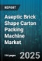 Aseptic Brick Shape Carton Packing Machine Market by Customer Profile, Application Type, Machine Capacity, Operation Mode, Material Technology, System Integration, Energy Efficiency, Regulatory Compliance, After Sales Support - Global Forecast to 2030 - Product Thumbnail Image