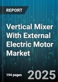 Vertical Mixer With External Electric Motor Market by Application (Agricultural Processing, Chemical Processing, Construction Materials), Product Features (Mixer Type, Structural Configuration), Operating Mechanism, Power and Performance - Global Forecast to 2030- Product Image