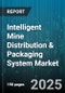 Intelligent Mine Distribution & Packaging System Market by Product Categories, End Users, Application Areas, Technology Adoption, Operational Efficiency, Supply Chain Dynamics - Global Forecast to 2030 - Product Image