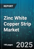 Zinc White Copper Strip Market by Material Composition, Manufacturing Technique, End Use Industry, Quality Grade, Supply Chain Phase, Customer Category, Innovation and Sustainability, Production Scale - Global Forecast to 2030- Product Image