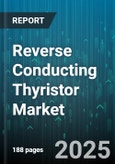 Reverse Conducting Thyristor Market by Application (HVDC Transmission, Motor Drives, Traction), End User Industry (Metallurgy, Oil & Gas, Power Generation), Type, Voltage Range, Current Rating, Package Type - Global Forecast 2025-2030- Product Image