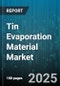 Tin Evaporation Material Market by Application (Optoelectronics, Semiconductors & Electronics, Solar Cells), Type (Ingot, Pellet, Powder), End Use Industry, Purity Grade, Deposition Technique, Distribution Channel - Global Forecast 2025-2030 - Product Thumbnail Image