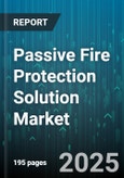 Passive Fire Protection Solution Market by Product Type (Fire Dampers, Fire Resistant Coatings, Fireproof Doors), Material Type (Calcium Silicate, Cementitious, Gypsum Based), Application, End User, Installation Type - Global Forecast 2025-2030- Product Image