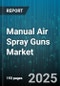 Manual Air Spray Guns Market by Pressure Type (Conventional, High Volume Low Pressure (HVLP), Low Volume Low Pressure (LVLP)), Feed System (Gravity Feed, Pressure Feed, Siphon Feed), Application, End Use Industry, Distribution Channel - Global Forecast 2025-2030 - Product Thumbnail Image