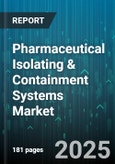 Pharmaceutical Isolating & Containment Systems Market by Product Type (Compounding Systems, Glove Boxes, Isolators), Operation (Active, Passive), End User, Application - Global Forecast 2025-2030- Product Image