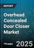 Overhead Concealed Door Closer Market by Product Type (Electromagnetic Closer, Hydraulic Closer, Pneumatic Closer), Distribution Channel (Direct Sales, Distributors Wholesalers, Online Retailers), End User, Application, Door Material, Weight Capacity - Global Forecast 2025-2030- Product Image