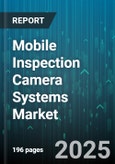 Mobile Inspection Camera Systems Market by Applications, Industry Vertical, Functionality, Technology Integration, Device Type - Global Forecast to 2030- Product Image