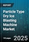 Particle Type Dry Ice Blasting Machine Market by Customer Usage, Machine Technology, Performance Capabilities, Application Sector, Price Positioning, Technology Integration, Distribution Channels - Global Forecast to 2030 - Product Thumbnail Image