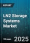 LN2 Storage Systems Market - Global Forecast to 2030 - Product Thumbnail Image