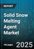 Solid Snow Melting Agent Market by End Use Market (Commercial, Industrial, Municipal), Product Form (Granules, Pellet, Powder), Material Properties, Chemical Composition, Application Method, Distribution Channels - Global Forecast to 2030- Product Image