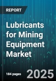 Lubricants for Mining Equipment Market by Equipment Category, Lubricant Formulation, Application Environment, Operational Condition, Performance Criteria, Maintenance Schedule, Application Method, Technical Specification - Global Forecast to 2030- Product Image