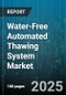 Water-Free Automated Thawing System Market by System Application, Technology Integration, Efficiency Optimization, Sustainability Initiatives, Industrial Application, Process Improvement, Consumer Benefits - Global Forecast to 2030 - Product Thumbnail Image