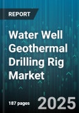 Water Well Geothermal Drilling Rig Market by Product Category, Application Sector, Technology Level, Operational Capacity, Installation Conditions, Safety Standards, Maintenance Services, Energy Conversion, Construction Materials, Environmental Impact - Global Forecast to 2030- Product Image