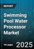 Swimming Pool Water Processor Market by End Use, Process Technology, Operation Model, Deployment Approach, Product Material, Efficiency Focus, Service Offering - Global Forecast to 2030- Product Image