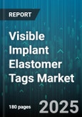 Visible Implant Elastomer Tags Market - Global Forecast to 2030- Product Image