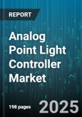 Analog Point Light Controller Market by Product Category, Application Use, Technology, End User Industry, Distribution Channel, Feature Differentiators - Global Forecast to 2030- Product Image