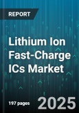 Lithium Ion Fast-Charge ICs Market by Application Domain, Technology Architecture, Charging Technology, Performance Attributes, Product Design, Manufacturing Technology, Regulatory Compliance - Global Forecast to 2030- Product Image