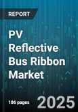 PV Reflective Bus Ribbon Market by Product Characteristics, Installation Techniques, Operational Performance, Manufacturing Processes, Customer Types, Pricing Structures, Regulatory Compliances, Distribution Channels, Technological Innovations - Global Forecast to 2030- Product Image