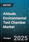 Altitude Environmental Test Chamber Market by End User, Application, Chamber Type, Control System, Sales Channel - Global Forecast 2025-2030 - Product Thumbnail Image