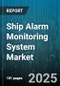 Ship Alarm Monitoring System Market by Vessel Type (Cargo Vessel, Offshore Support Vessel, Passenger Vessel), Component (Alarm Hub, Communication Module, Control Unit), Technology, Deployment Model, End-User - Global Forecast 2025-2030 - Product Image