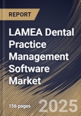 LAMEA Dental Practice Management Software Market Size, Share & Industry Analysis Report By Deployment Mode, By End Use, By Application, By Country and Growth Forecast, 2025 - 2032- Product Image