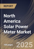 North America Solar Power Meter Market Size, Share & Industry Analysis Report By Technology, By End Use Industry, By Product Type, By Application, By Country and Growth Forecast, 2025 - 2032- Product Image