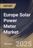 Europe Solar Power Meter Market Size, Share & Industry Analysis Report By Technology, By End Use Industry, By Product Type, By Application, By Country and Growth Forecast, 2025 - 2032- Product Image