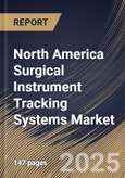North America Surgical Instrument Tracking Systems Market Size, Share & Industry Analysis Report By Technology (Barcodes and RFID), By End Use (Hospitals and Other End Use), By Product (Hardware, Software, and Services), By Country and Growth Forecast, 2025 - 2032- Product Image