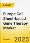 Europe Cell Sheet-based Gene Therapy Market: Focus on Technology Type, Cell-sheet Type, Source Type, Application Type, End User, and Country - Analysis and Forecast, 2025-2035- Product Image
