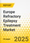 Europe Refractory Epilepsy Treatment Market: Analysis and Forecast, 2025-2035 - Product Thumbnail Image