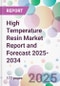 High Temperature Resin Market Report and Forecast 2025-2034 - Product Image