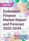 Embedded Finance Market Report and Forecast 2025-2034 - Product Image