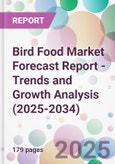Bird Food Market Forecast Report - Trends and Growth Analysis (2025-2034)- Product Image