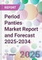 Period Panties Market Report and Forecast 2025-2034 - Product Thumbnail Image