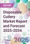 Disposable Cutlery Market Report and Forecast 2025-2034 - Product Thumbnail Image